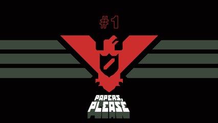 PAPERS, PLEASE - BEM VINDO! - PARTE 1
