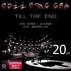 HERC DEEMAN & ALEXANDO FEAT BRANDON CHU - TILL THE END Palmos Radio 102.7 Fm
