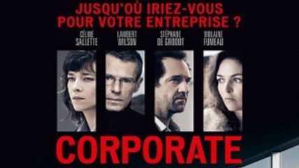 CORPORATE - Bande-annonce Trailer (Céline Sallette, Lambert Wilson, Stéphane de Groodt) [Full HD,1920x1080]