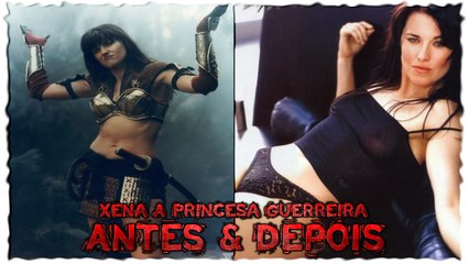 Xena A Princesa Guerreira Antes E Depois 2017
