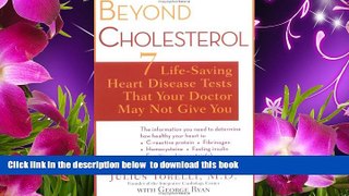 Read Online  Beyond Cholesterol: 7 Life-Saving Heart Disease Tests That Your Doctor May Not Give