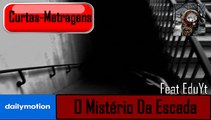 Curtas Metragens: O Mistério Da Escada!!!