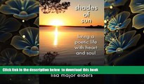 [Download]  Shades of Sun - Living a Poetic Life with Heart and Soul Lisa Major Elders Full Book