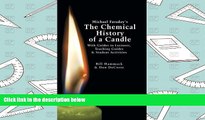 PDF [DOWNLOAD] Michael Faraday s The Chemical History of a Candle: With Guides to Lectures,