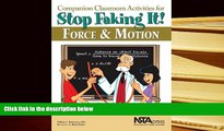 BEST PDF  Companion Classroom Activities for Stop Faking It! Force and Motion - PB295X (Stop