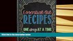 READ ONLINE  Essential Oil Recipes: One Drop at a Time [DOWNLOAD] ONLINE