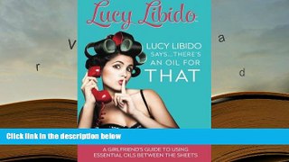 Kindle eBooks  Lucy Libido Says.....There s an Oil for THAT: A Girlfriend s Guide to Using