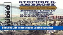 eBook Free Nothing Like It In The World: The Men Who Built The Transcontinental Railroad 1863-1869