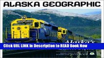 eBook Free Alaska s Railroads (Alaska Geographic) Read Online Free