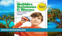 BEST PDF  Bubbles, Rainbows   Worms: Science Experiments For Preschool Children Sam Ed Brown  Pre