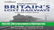 eBook Free Exploring Britain s Lost Railways: A Nostalgic Journey Along 50 Long-Lost Railway Lines