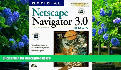 FREE [DOWNLOAD] Official Netscape Navigator 3.0 Windows: The Definitive Guide to the World s Most