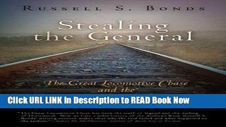 eBook Free Stealing the General: The Great Locomotive Chase and the First Medal of Honor Read
