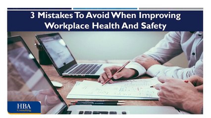 3 Mistakes To Avoid When Improving Workplace Health And Safety