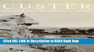 eBook Free Custer and the 1873 Yellowstone Survey: A Documentary History (Frontier Military
