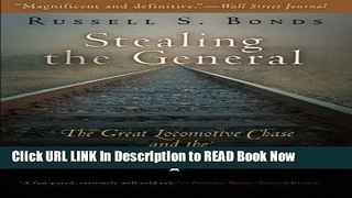 PDF [FREE] Download Stealing the General: The Great Locomotive Chase and the First Medal of Honor