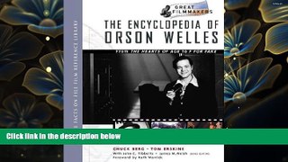 FREE [DOWNLOAD] Encyclopedia of Orson Welles: From the Hearts of Age to F for Fake (Library of