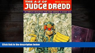 [Download]  The A-Z of Judge Dredd: The Complete Encyclopedia from Aaron Aardvark to Zachary Zziiz