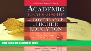 Best Ebook  Academic Leadership and Governance of Higher Education: A Guide for Trustees, Leaders,