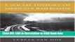 eBook Free A Social History of Mexico s Railroads: Peons, Prisoners, and Priests (Jaguar Books on