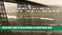 eBook Free Britain s Lost Railways: The Twentieth Century Destruction of Our Finest Railway