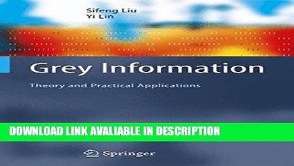 Read Book Grey Information: Theory and Practical Applications (Advanced Information and Knowledge