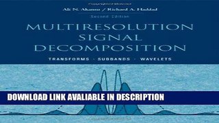 Read Book Multiresolution Signal Decomposition, Second Edition: Transforms, Subbands, and Wavelets