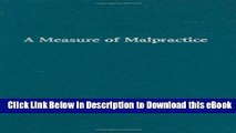 eBook Free A Measure of Malpractice: Medical Injury, Malpractice Litigation, and Patient