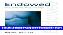 eBook Free Endowed: Regulating the Male Sexed Body (Discourses of Law) Free Online