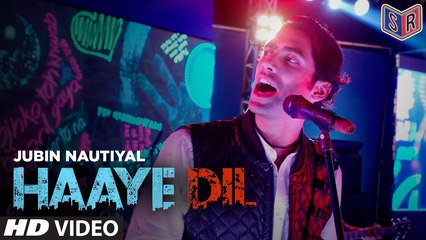 Jubin Nautiyal : Haaye Dil [Full Song] [FULL HD]