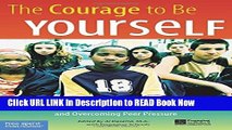 Download Free The Courage to Be Yourself: True Stories by Teens About Cliques, Conflicts, and