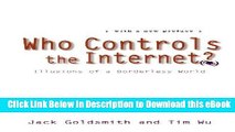 eBook Free Who Controls the Internet?: Illusions of a Borderless World Read Online Free