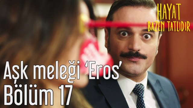 Hayat Bazen Tatlıdır 17. Bölüm Aşk Meleği 'Eros'