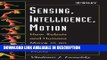 [Download] Sensing, Intelligence, Motion : How Robots and Humans Move in an Unstructured World