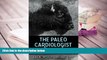 Kindle eBooks  The Paleo Cardiologist: The Natural Way to Heart Health  BEST PDF