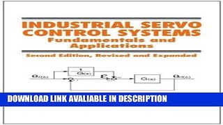 [Download] Industrial Servo Control Systems: Fundamentals And Applications, Revised And Expanded