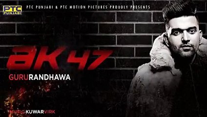 Ak47 - Guru Randhawa - Punjabi latest 2017 - New Song - ( Ahmed Malik )
