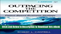 eBook Free Outpacing the Competition: Patent-Based Business Strategy Free Online
