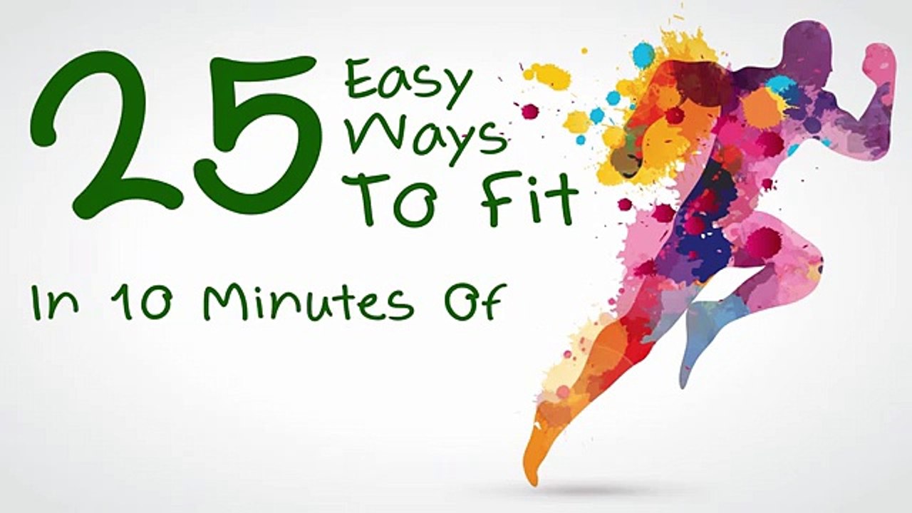 25 Easy Ways To Fit In 10 Minutes Of Exercise