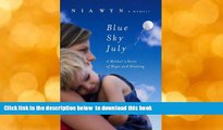 FREE [DOWNLOAD] Blue Sky July: A Mother s Story of Hope and Healing Nia Wyn Trial Ebook