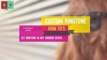 HOW TO set custom ringtone in all Android devices specially Moto Devices(Moto X, Moto E, Moto G).