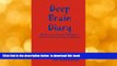 FREE [DOWNLOAD] Deep Brain Diary: My Life as a Guy with Parkinson s Disease and Brain Surgery