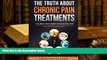 Kindle eBooks  The Truth About Chronic Pain Treatments: The Best and Worst Strategies for Becoming