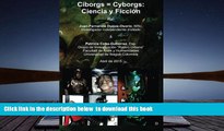 PDF [DOWNLOAD] Ciborgs = Cyborgs: Ciencia y Ficción (Spanish Edition) [DOWNLOAD] ONLINE