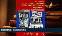 Best Ebook  Deculturalization and the Struggle for Equality: A Brief History of the Education of