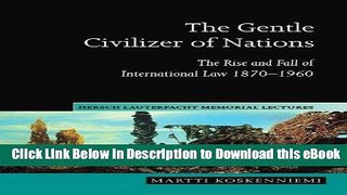 PDF [FREE] Download The Gentle Civilizer of Nations: The Rise and Fall of International Law