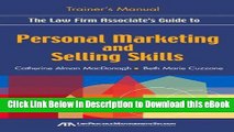 eBook Free The Law Firm Associate s Guide to Personal Marketing and Selling Skills--Trainer s