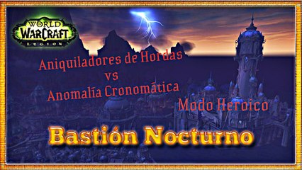 Bastion Nocturno Hc - Anomalía cronomática - PoV Druida Resto