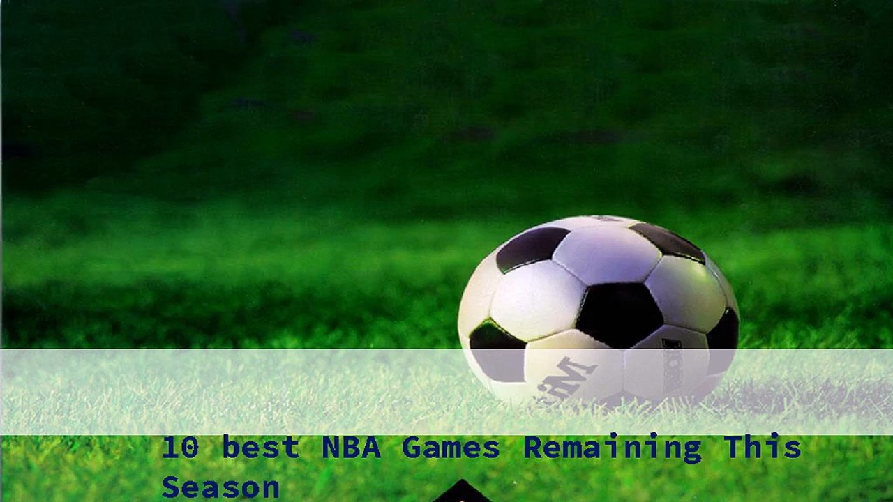 10 best NBA Games Remaining This Season