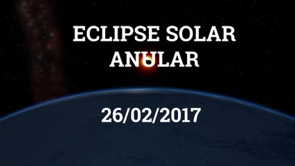 Eclipse Solar Anular - 26/02/2017